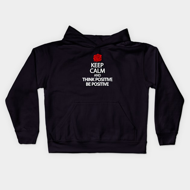 Keep calm and think positive be positive Kids Hoodie by It'sMyTime